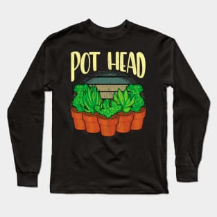 Funny Pot Head Gardening & Plant Obsessed Pun Long Sleeve T-Shirt